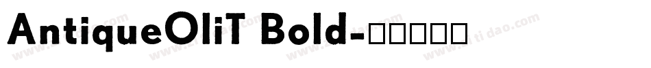 AntiqueOliT Bold字体转换 AntiqueOliT Bold字体转换